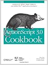 ActionScript 3.0 Cookbook: Solutions for Flash Platform and Flex Application Developers