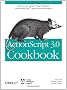 ActionScript 3.0 Cookbook: Solutions for Flash Platform and Flex Application Developers