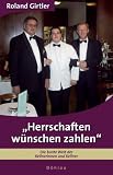Herrschaften wünschen zahlen: Die bunte Welt der Kellnerinnen und Kellner