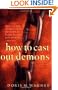How to Cast Out Demons: A Guide to the Basics