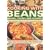 Cooking with Beans, Grains, Pulses and Legumes: 185 Healthy, Wholesome and Delicious Low-fat Recipes for Every Day, from Breakfast to Lunch to Special Occasion Dishes