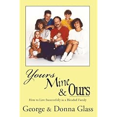 Yours, Mine and Ours: Surviving and Thriving in a Blended Family