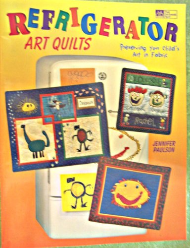 Refrigerator Art Quilts: Preserving Your Child's Art in Fabric