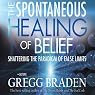 The Spontaneous Healing of Belief: Shattering the Paradigm of False Limits