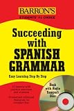 Succeeding with Spanish Grammar: Easy Learning Step By Step with Audio Compact Disc (Succeeding With Grammar Series)