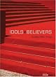 Idols + Believers