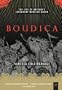 Boudica:  The Life of Britain's Legendary Warrior Queen