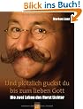 Und pl�tzlich guckst du bis zum lieben Gott: Die zwei Leben des Horst Lichter