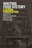 Writing food history : a global perspective