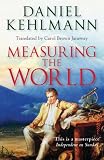 Measuring the World: A Novel