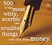 Books : 500 of the Most Witty, Acerbic and Erudite Things Ever Said About Money