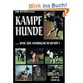 Kampfhunde...wie sie wirklich sind: Print on Demand- Ausgabe (DIN A 4- Format, weicher Einband, durchg. farbig) der Originalausgabe von 1999