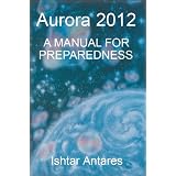 Aurora 2012: A Manual For Preparedness