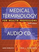 Audio CDs for Ehrlich/Schroeder's Medical Terminology for Health Professions, 6th Audio CDs for Ehrlich/Schroeder's Medical Terminology for Health Professions, 6th