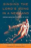 Singing the Lords Song in a New Land: Korean American Practices of Faith