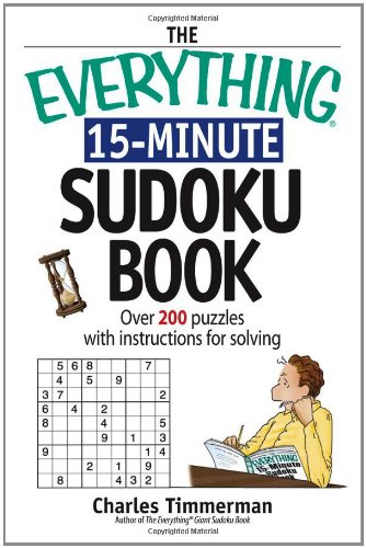the everything 15 minute sudoku book over 200 puzzles with instructions for solving everything sports and hobbies