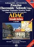 ADAC Stadtatlanten, Prenzlau, Eberswalde, Schwedt: Barnim - M&auml;rkische Schweiz - Oderbruch - St&auml;dte und Gemeinden mit Postleitzahlen im Gro&szlig;raum Prenzlau - ADAC Kartografie