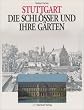 Stuttgart. Die Schl�sser und ihre G�rten