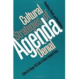 Cultural Strategies of Agenda Denial: Avoidance, Attack, and Redefinitionby Roger W. Cobb