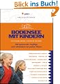 Bodensee mit Kindern: �ber 500 preiswerte und spannende Aktivit�ten bei jedem Wetter