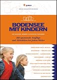 : Bodensee mit Kindern: &Uuml;ber 500 preiswerte und spannende Aktivit&auml;ten bei jedem Wetter