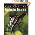 The Essential Freshwater Aquarium (The Essential Guides) by Betsy Sikora Siino