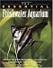 The Essential Freshwater Aquarium (The Essential Guides)