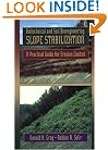 Biotechnical and Soil Bioengineering Slope Stabilization: A Practical Guide for Erosion Control