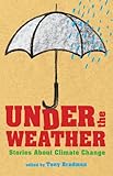 Under the weather : stories about climate change