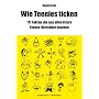 Wie Teenies ticken: �ber 111 Fakten, die aus allen Eltern Teenie-Versteher machen