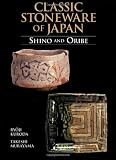 Classic Stoneware of Japan: Shino and Oribe