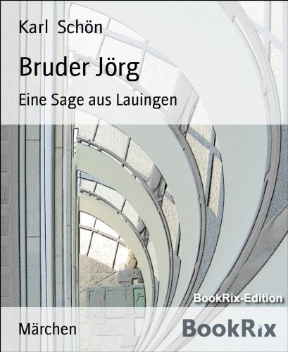 Bruder Jörg: Eine Sage aus Lauingen (German Edition)