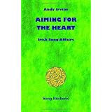 Aiming for the heart: Irish Song Affairsvon "Andy Irvine"