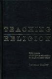 Teaching Religion: Fifty Years of Religious Education in England and Wales (PHILOSOPHY AND RELIGION)