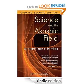 Science and the Akashic Field: An Integral Theory of Everything