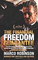The Financial Freedom Guarantee: The 10-Step Award Winning Property Buying System Anyone Can Use to Replace Their Salary, Fire Their Boss, and Never Work Again The Financial Freedom Guarantee: The 10-Step Award Winning Property Buying System Anyone Can Use to Replace Their Salary, Fire Their Boss, and Never Work Again