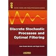 Discrete Stochastic Processes and Optimal Filtering (Digital... by Jean-Claude Bertein and Roger Ceschi