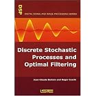 Discrete Stochastic Processes and Optimal Filtering (Digital Signal and Image Processing... by  Jean-Claude Bertein and Roger Ceschi