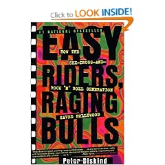 Easy Riders Raging Bulls: How the Sex-Drugs-And Rock 'N Roll Generation Saved Hollywood