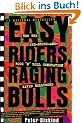 Easy Riders Raging Bulls: How the Sex-Drugs-And Rock 'N Roll Generation Saved Hollywood: How the Sex, Drugs and Rock and Roll Generation Saved Hollywood