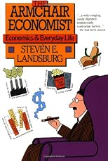 Armchair Economist: Economics And Everyday Experience