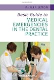 Basic Guide to Medical Emergencies in the Dental Practice (Basic Guide Dentistry Series)