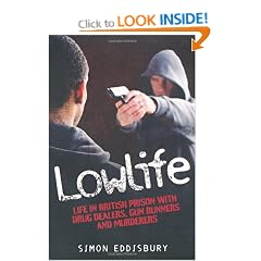 LowLife: Life in British Prison with Drug Dealers, Gun Runners and Murderers.