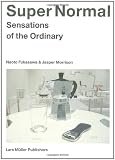 Super Normal: Sensations of the Ordinary