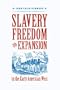 Slavery, Freedom, and Expansion in the Early American West (Jeffersonian America)
