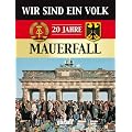 Wir sind ein Volk - 20 Jahre Mauerfall