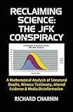 Reclaiming Science: the JFK Conspiracy: A mathematical analysis of unnatural deaths, witness testimony, altered evidence and media disinformation