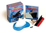 Desktop Titanic: For When You Have That Sinking Feeling! (Running Press Mini Kit): For When You Have That Sinking Feeling! (Running Press Mini Kit)