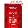 Reliques of Ancient English Poetry: Consisting of Old Heroic Ballads, Songs, and Other Pieces of Our Earlier Poets. Volume 1