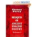 Reliques of Ancient English Poetry: Consisting of Old Heroic Ballads, Songs, and Other Pieces of Our Earlier Poets. Volume 1